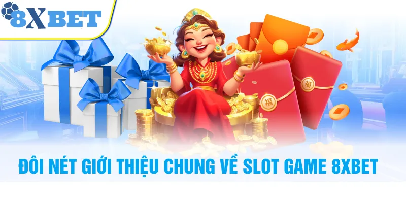 Đôi nét giới thiệu chung về Slot Game 8XBET