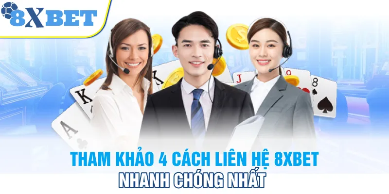 Tham khảo 4 cách liên hệ 8XBET nhanh chóng nhất