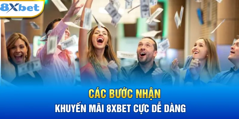 Các bước nhận khuyến mãi 8XBET cực dễ dàng